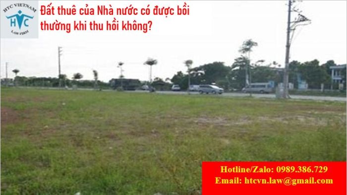 Đất thuê của nhà nước có được bồi thường khi thu hồi không?